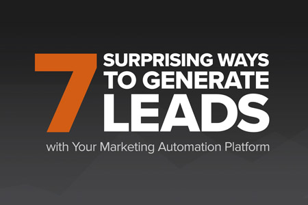 Seven Surprising Ways to Generate Leads with Your Marketing Automation Platform